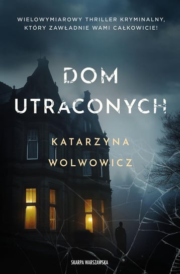 Dom utraconych Wolwowicz Katarzyna