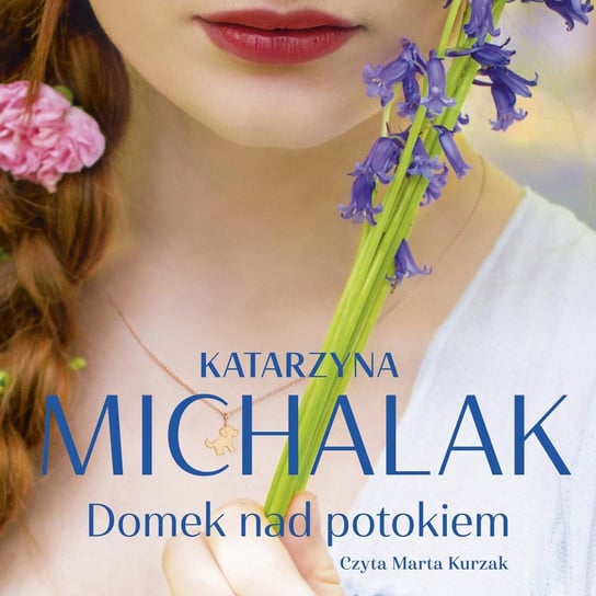 Domek nad potokiem - audiobook Michalak Katarzyna