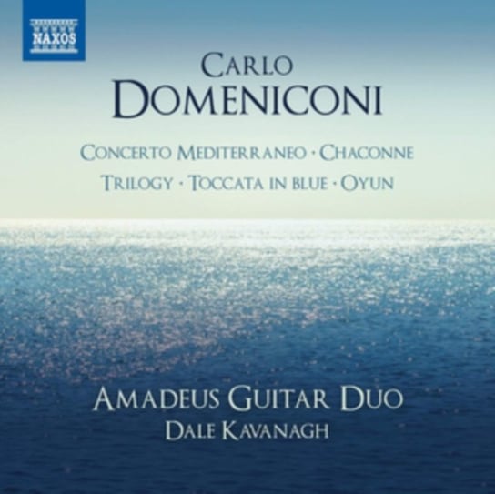 Domeniconi: Concerto Mediterraneo Chaconne/ Trilogy/ Toccata in Blue/ Oyun Amadeus Guitar Duo, Kavanagh Dale