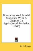 Domesday and Feudal Statistics, with a Chapter on Agricultural Statistics (1900) Inman A. H.