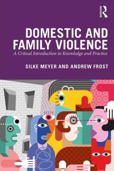 Domestic and Family Violence: A Critical Introduction to Knowledge and Practice Opracowanie zbiorowe