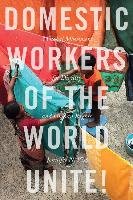 Domestic Workers of the World Unite! Fish Jennifer N.