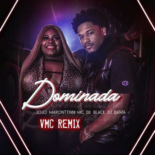 Dominada DJ Batata feat. VMC, Jojo Maronttinni, MC Du Black