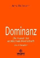 Dominanz - Die Kunst der erotischen Herrschaft | Erotischer Ratgeber Hoffmann Arne