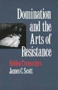Domination and the Arts of Resistance Scott James C.