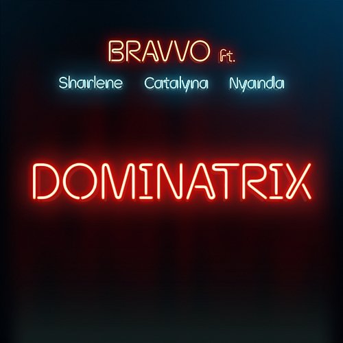Dominatrix BRAVVO feat. Sharlene, Catalyna, Nyanda