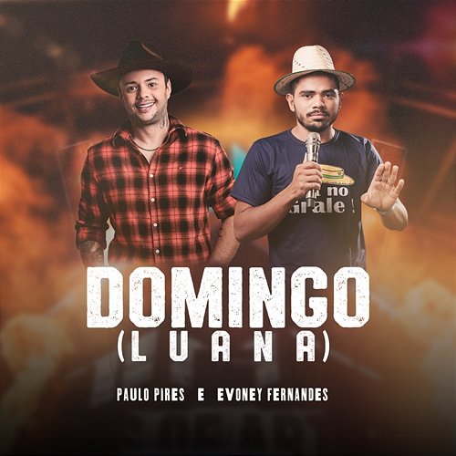 Domingo (Luana) Paulo Pires & Evoney Fernandes