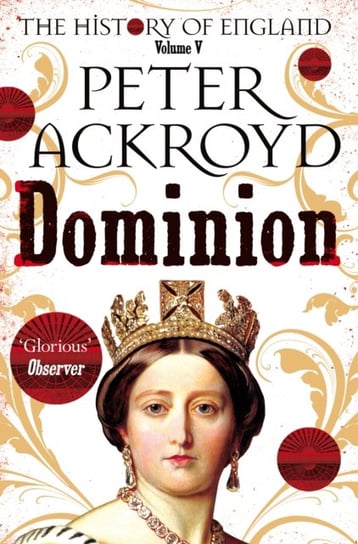 Dominion. A History of England. Volume 5 Ackroyd Peter