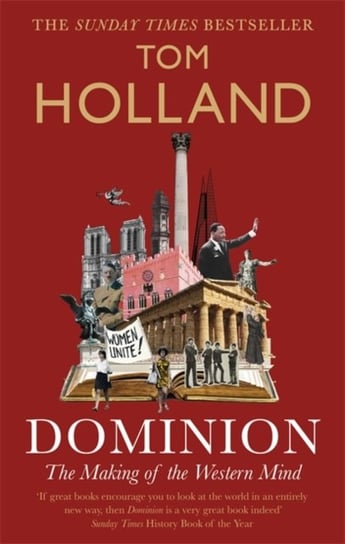 Dominion. The Making of the Western Mind Holland Tom