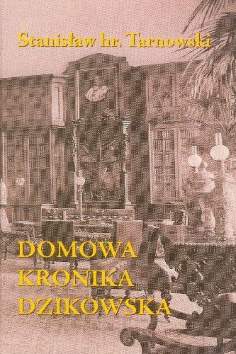 Domowa Kronika Dzikowska Tarnowski Stanisław