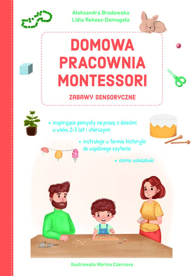 Domowa pracownia Montessori. Zabawy sensoryczne Aleksandra Brodowska, Lidia Rekosz-Domagała