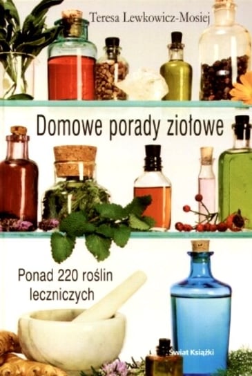 Domowe porady ziołowe Lewkowicz-Mosiej Teresa