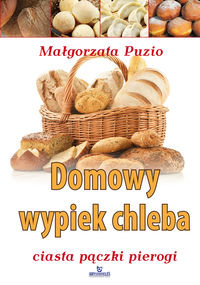 Domowy wypiek chleba Puzio Małgorzata, Johnsson Jolanta, Johnsson Ida, Pawłowska Olga