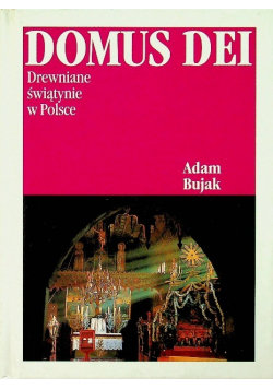 Domus Dei. Drewniane świątynie w Polsce Bujak Adam
