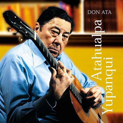 Don Ata Atahualpa Yupanqui
