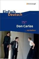 Don Carlos. EinFach Deutsch ...verstehen Schiller Friedrich, Friedl Gerhard