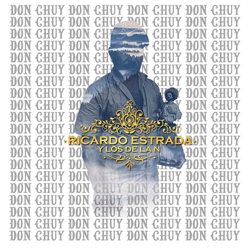 Don Chuy Ricardo Estrada Y Los De La N