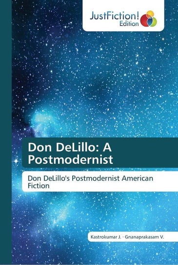 Don DeLillo: A Postmodernist Kastrokumar J., Gnanaprakasam V.