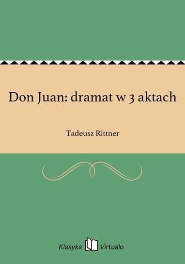 Don Juan: dramat w 3 aktach Rittner Tadeusz