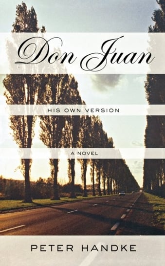 Don Juan: His Own Version Handke Peter