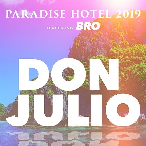 Don Julio Paradise Hotel 2019 feat. Bro