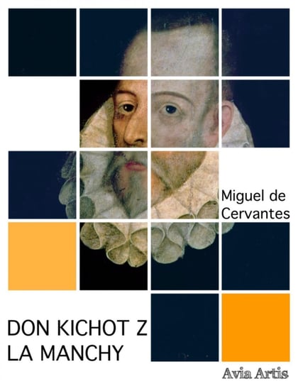 Don Kichot z La Manchy De Cervantes Miguel