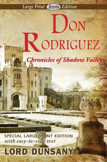 Don Rodriguez Chronicles of Shadow Valley (Large Print Edition) Dunsany Lord