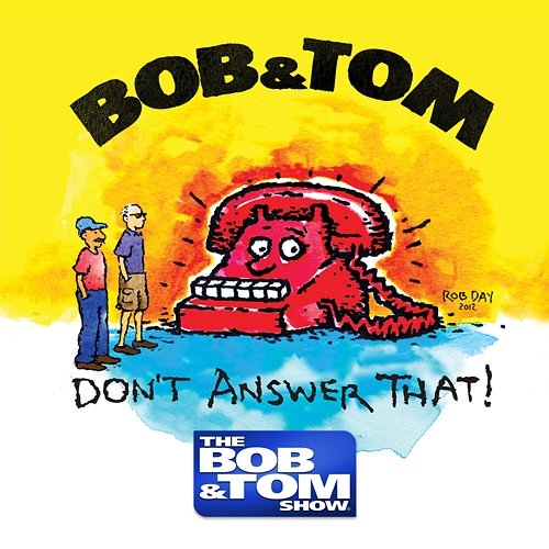 Don't Answer That! Bob and Tom