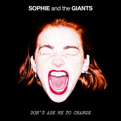 Don't Ask Me To Change Sophie and the Giants