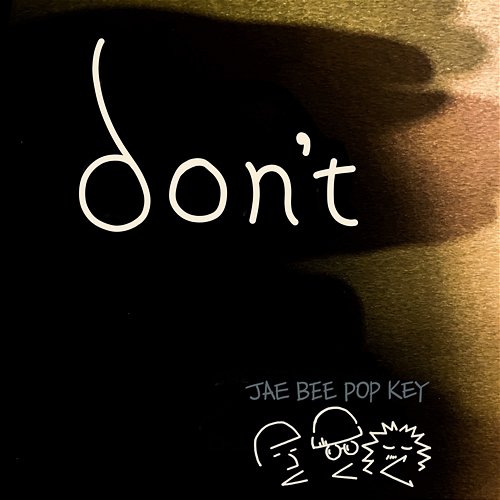 Don't JAE BEE POP KEY