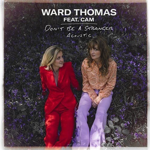 Don't Be a Stranger Ward Thomas feat. Cam