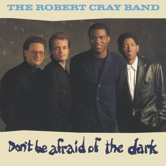Don't Be Afraid Of The Dark Cray Robert Band, Sanborn David