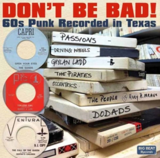 Don't Be Bad! 60s Punk Recorded In Texas Various Artists