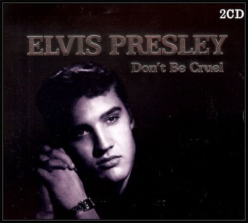 Don't Be Cruel Presley Elvis