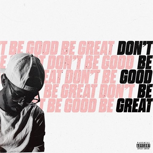 Don't Be Good Be Great Thatboisyd