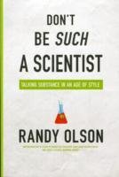 Don't Be Such a Scientist Olson Randy