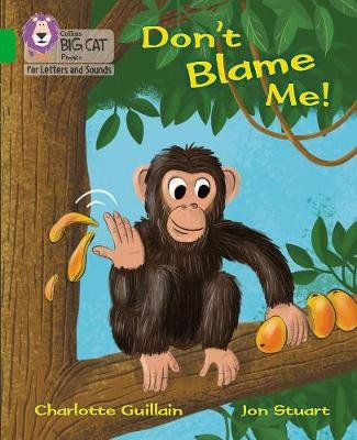 Don't Blame Me!: Band 05/Green Guillain Charlotte