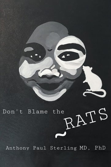 Don't Blame the Rats Sterling M.D. Ph.D. Anthony Paul