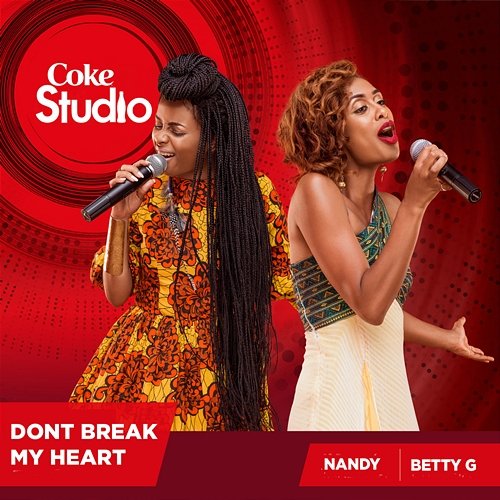 Don't Break My Heart (Coke Studio Africa) Nandy and Betty G