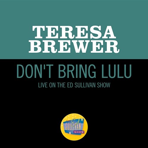 Don't Bring Lulu Teresa Brewer