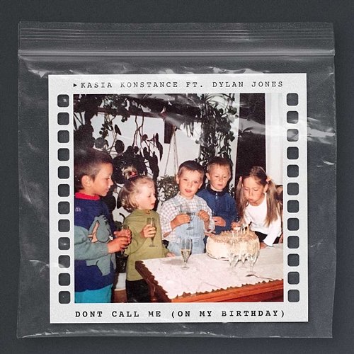 Don't Call Me (On My Birthday) Kasia Konstance feat. Dylan Jones