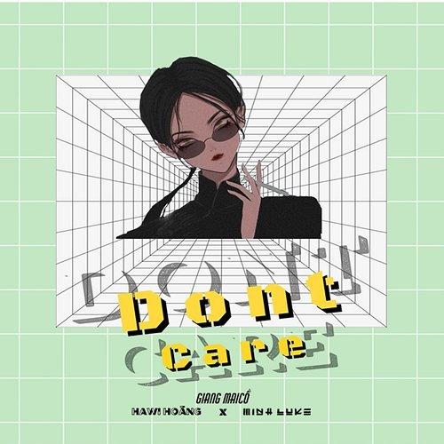 Don't Care Hawi Hoàng feat. Giang Mai Cồ, Minh Luke