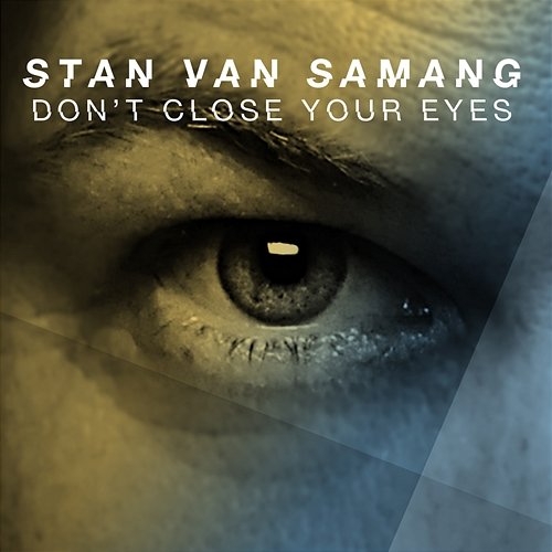 Don't Close Your Eyes Stan Van Samang