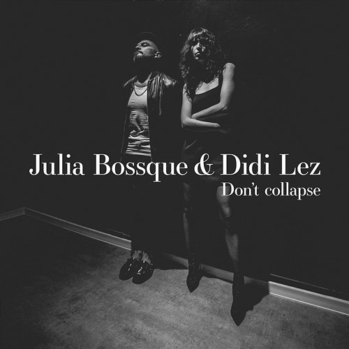 Don't Collapse Julia Bossque, Didi Lez