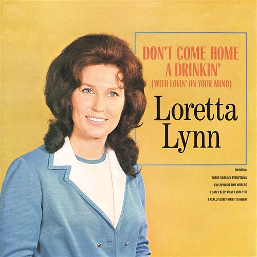 Don't Come Home A Drinkin' Loretta Lynn