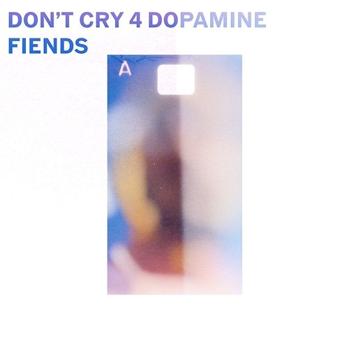 Don't Cry 4 Dopamine Fiends DANNYDANZ