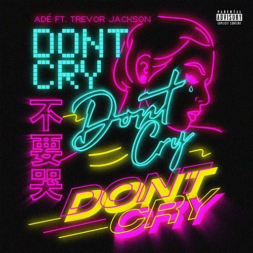 Don't Cry ADÉ feat. Trevor Jackson
