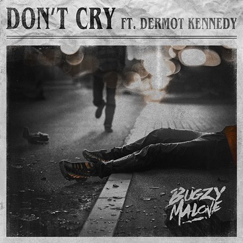 Don’t Cry Bugzy Malone, Dermot Kennedy
