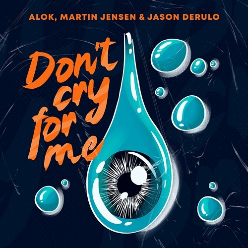Don’t Cry For Me Alok, Martin Jensen, Jason Derulo