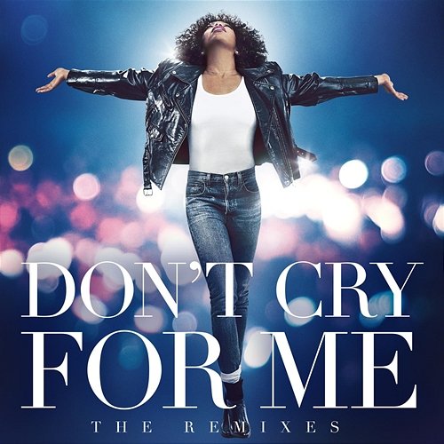 Don't Cry For Me (The Remixes) Whitney Houston